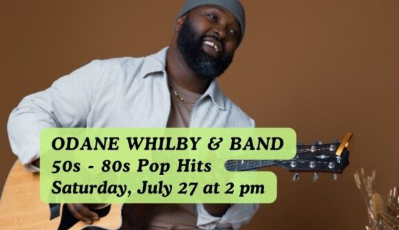 A man holding a guitar with the words Odane Whilby & Band 50s - 80s Pop Hits Saturday july 27 at 2pm